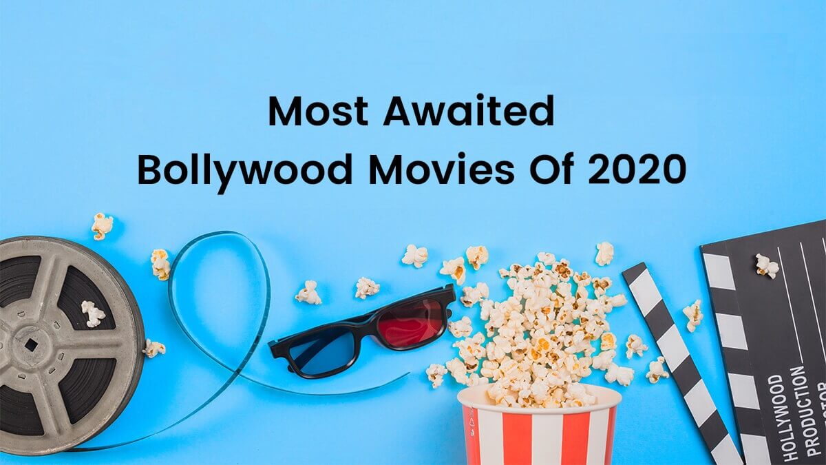 The 10 Most Awaited Bollywood Movies Of 2020