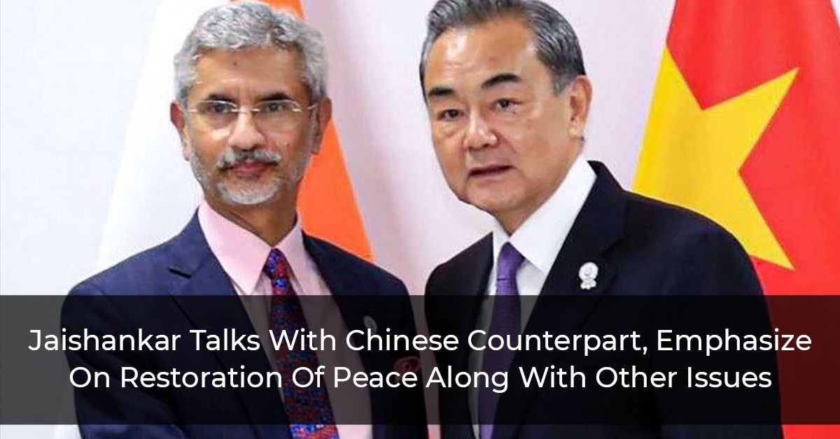 Jaishankar Talks With Chinese Counterpart, Emphasize On Restoration Of Peace Along With Other Issues