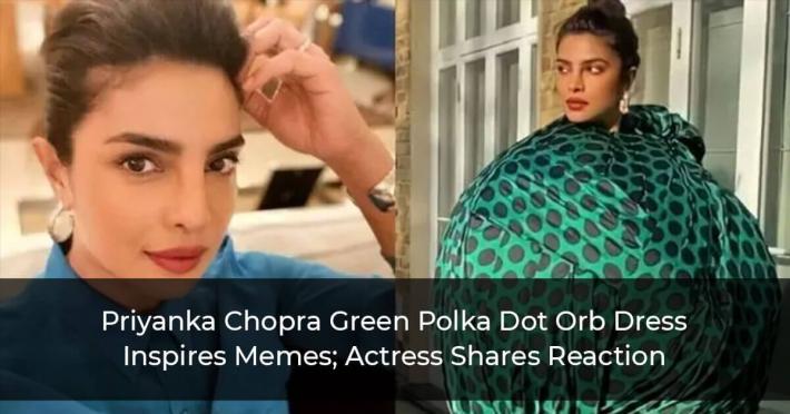 Priyanka Chopra Green Polka Dot Orb Dress Inspires Memes; Actress Shares Reaction
