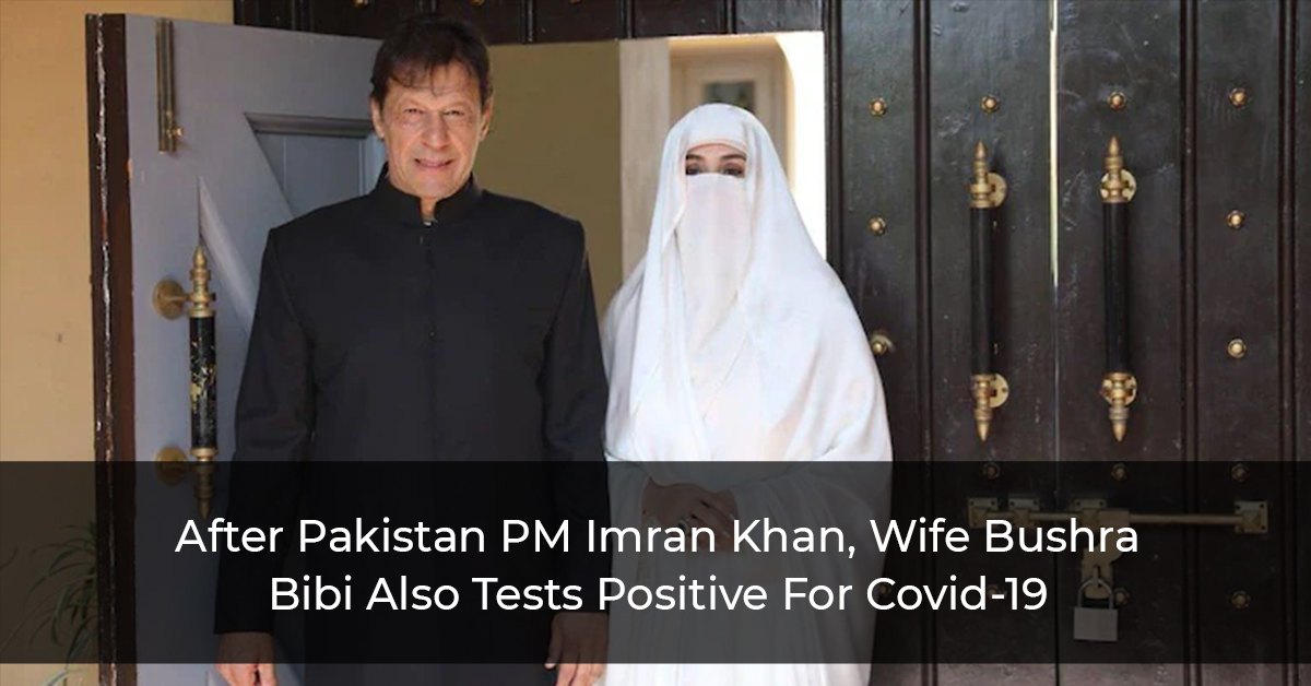 After Pakistan PM Imran Khan, Wife Bushra Bibi Also Tests Positive For Covid-19