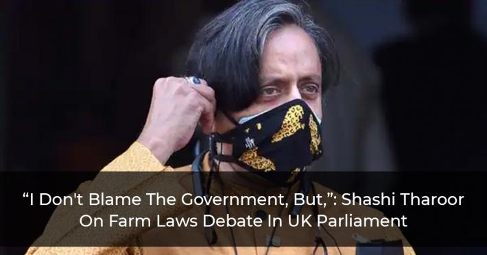 “I Don't Blame The Government, But,”: Shashi Tharoor On Farm Laws Debate In UK Parliament