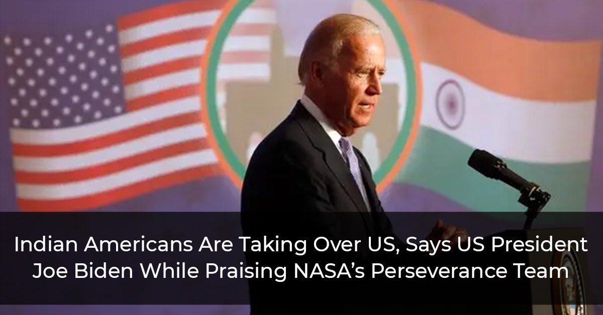 Indian Americans Are Taking Over US, Says US President Joe Biden While Praising NASA’s Perseverance Team