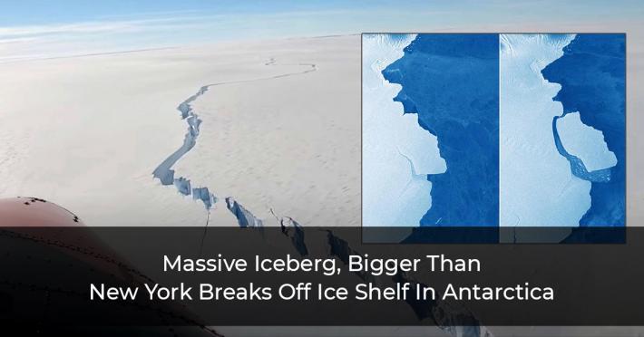 Massive Iceberg, Bigger Than New York Breaks Off Ice Shelf In Antarctica