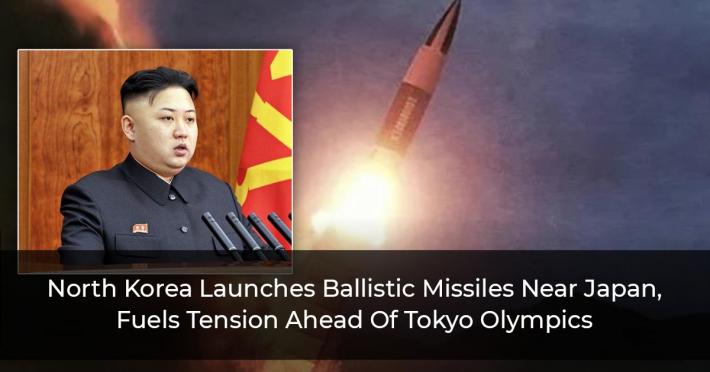 North Korea Launches Ballistic Missiles Near Japan, Fuels Tension Ahead Of Tokyo Olympics