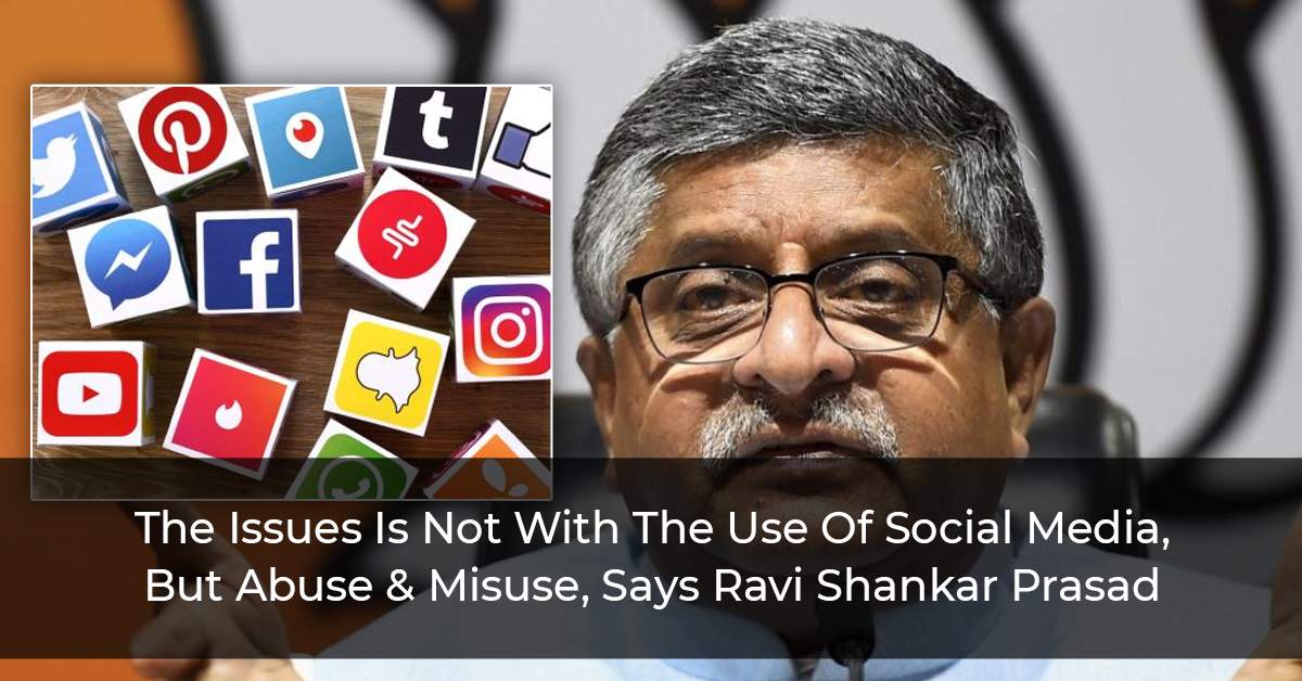 The Issues Is Not With The Use Of Social Media, But Abuse & Misuse, Says Ravi Shankar Prasad