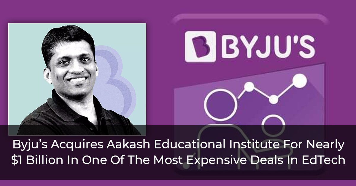 Byju’s Acquires Aakash Educational Institute For Nearly $1 Billion In One Of The Most Expensive Deals In EdTech