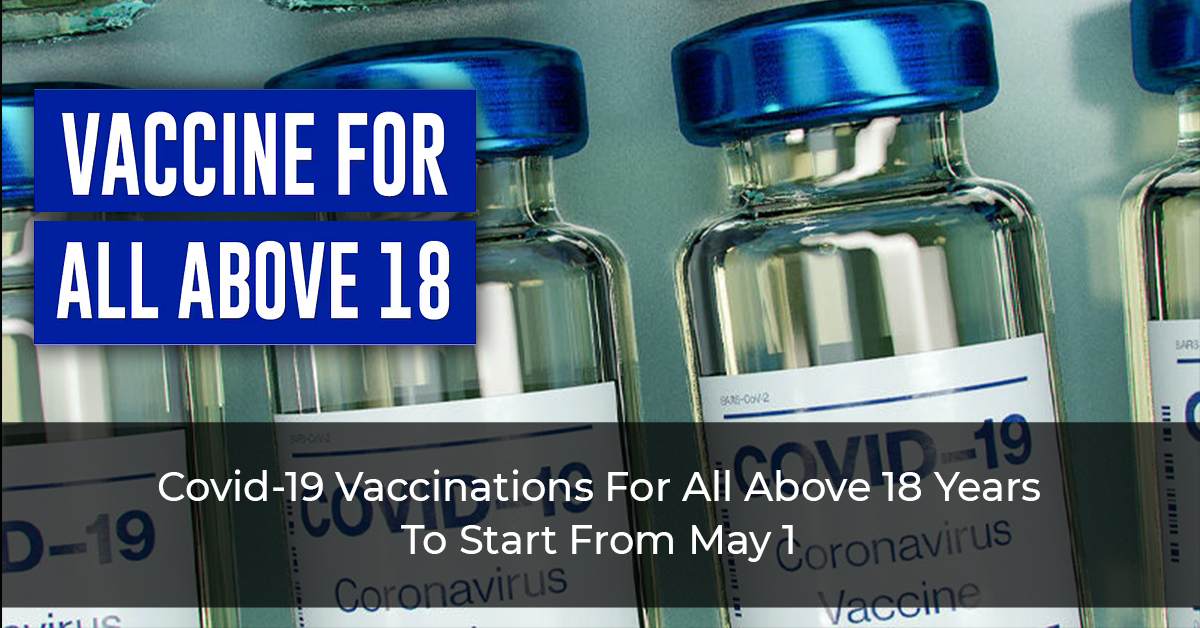 Covid-19 Vaccinations For All Above 18 Years To Start From May 1