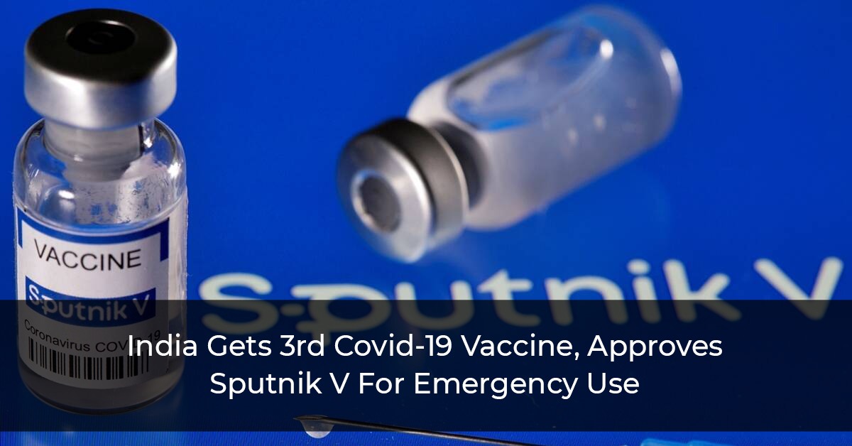 India Gets 3rd Covid-19 Vaccine, Approves Sputnik V For Emergency Use