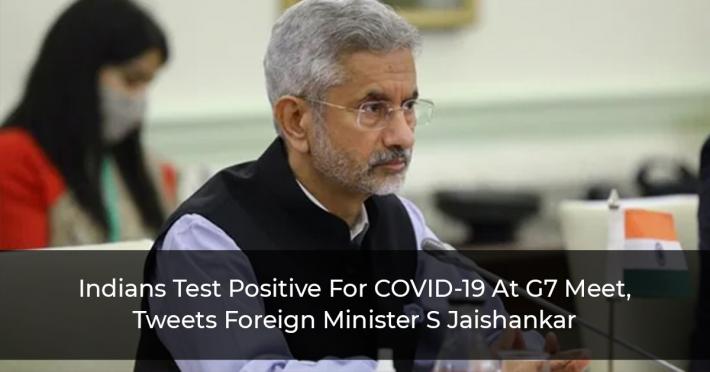 Indians Test Positive For COVID-19 At G7 Meet, Tweets Foreign Minister S Jaishankar