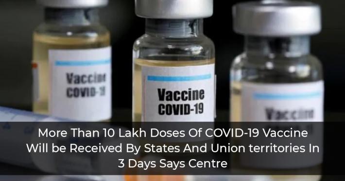 More-Than-10-Lakh-Doses-Of-COVID-19-Vaccine-Will-be-Received-By-States-And-Union-territories-In-3-Days-Says-Centre