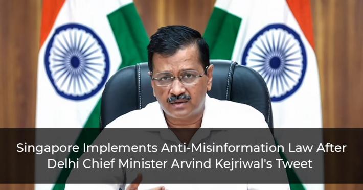 Singapore Implements Anti-Misinformation Law After Delhi Chief Minister Arvind Kejriwal's Tweet