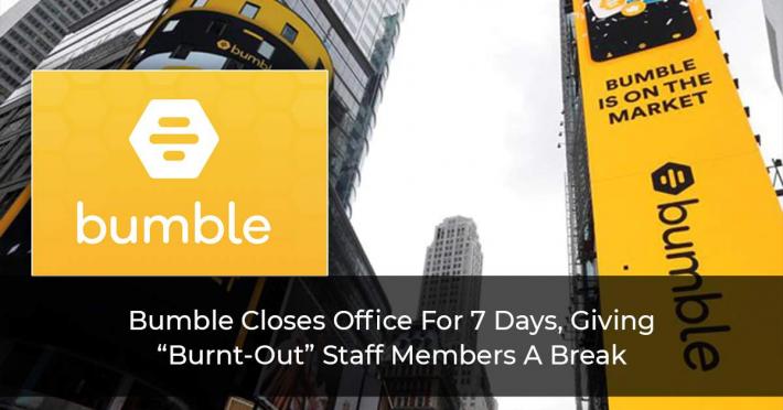 Bumble-Closes-Office-For-7-Days,-Giving-“Burnt-Out”-Staff-Members-A-Break