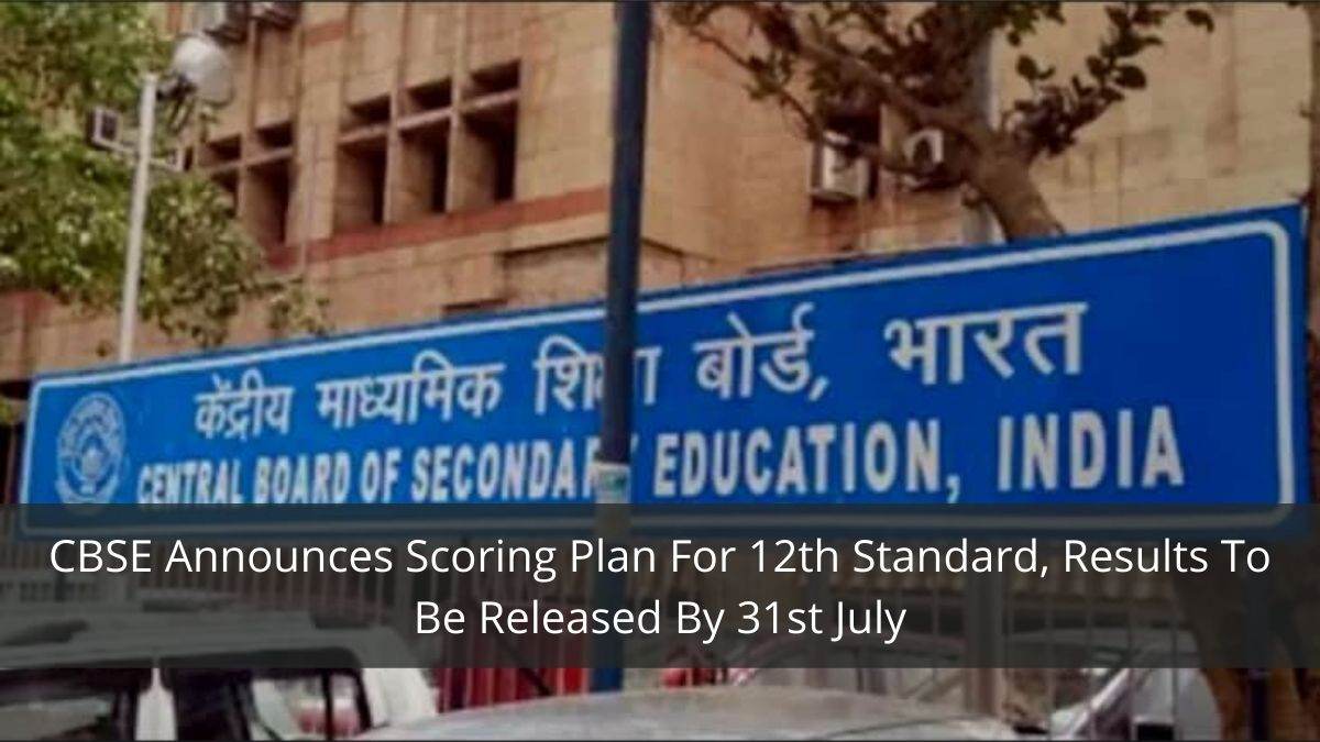 CBSE Announces Scoring Plan For 12th Standard, Results To Be Released By 31st July