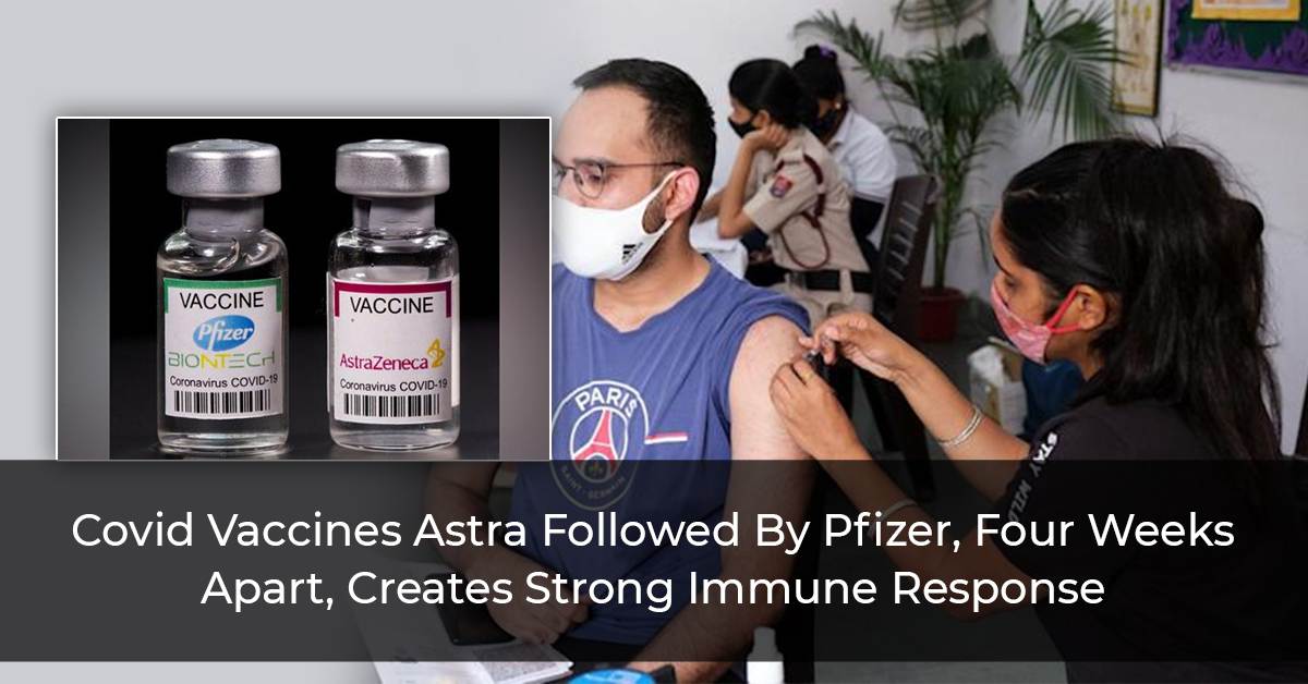 Covid-Vaccines-Astra-Followed-By-Pfizer,-Four-Weeks-Apart,-Creates-Strong-Immune-Response