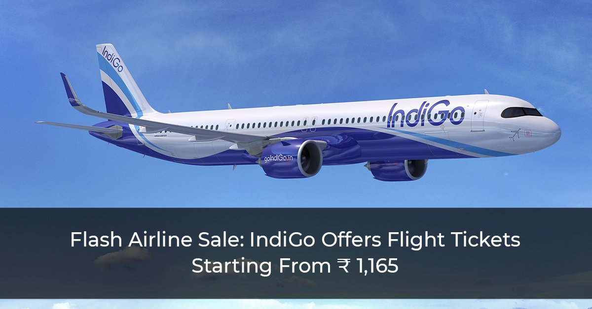 IndiGo Offers Flight Tickets Starting From ₹ 1,165 In Flash Sale