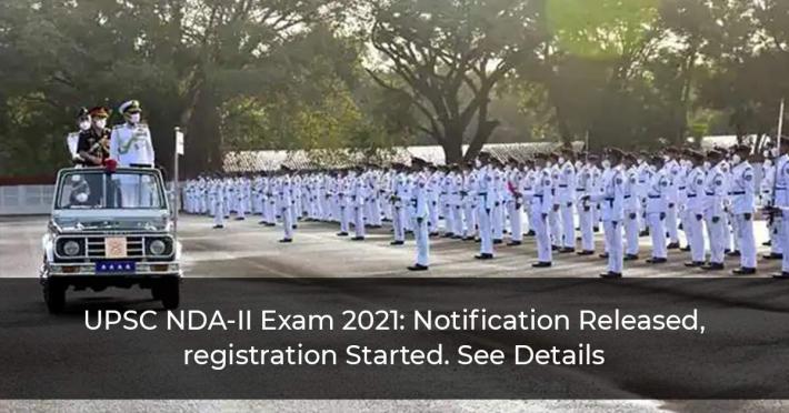 UPSC NDA-II Exam 2021: Notification Released, registration Started. See Details