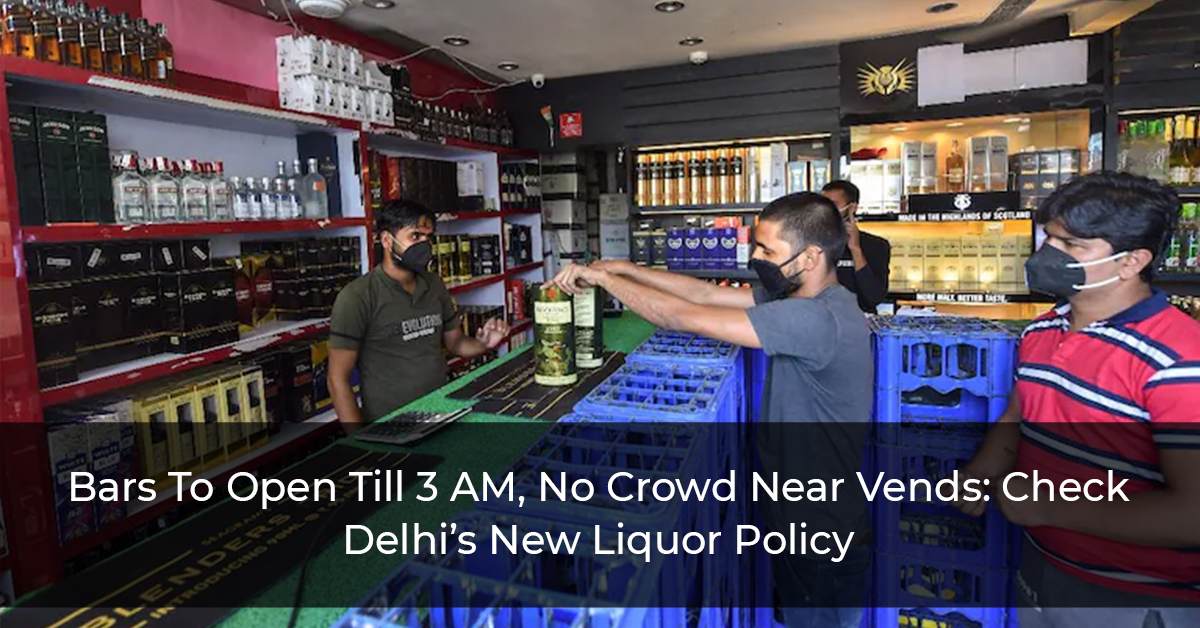 Delhiâ€™s New Liquor Policy: Bars Permitted To Open Till 3 AM, No Crowding Near Vends