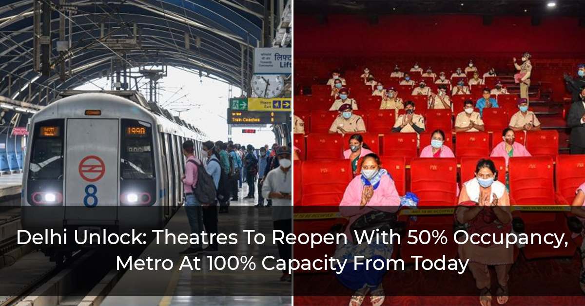 Delhi Unlock: Theatres To Reopen With 50% Occupancy, Metro At 100% Capacity From Today