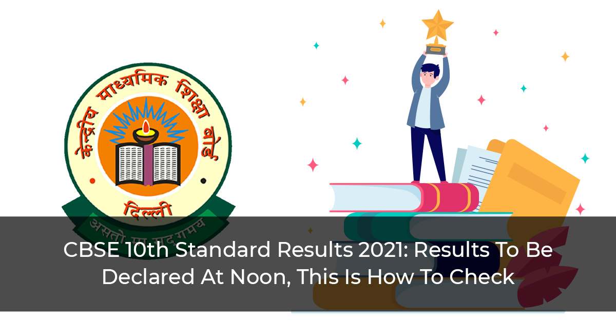 CBSE-10th-Standard-Results-2021--Results-To-Be-Declared-At-Noon,-This-Is-How-To-Check