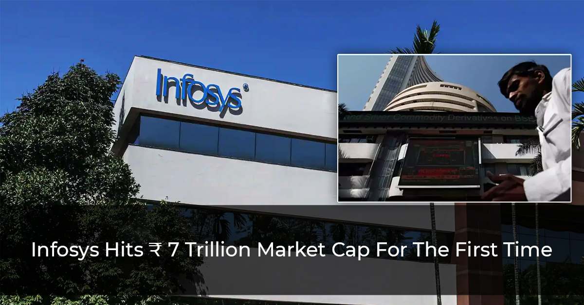 Infosys Becomes The 4th Indian Company To Hit ₹ 7 Trillion Market Cap