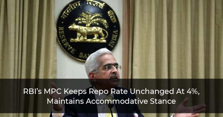 RBI’s MPC Keeps Repo Rate Unchanged At 4%, Maintains Accommodative Stance