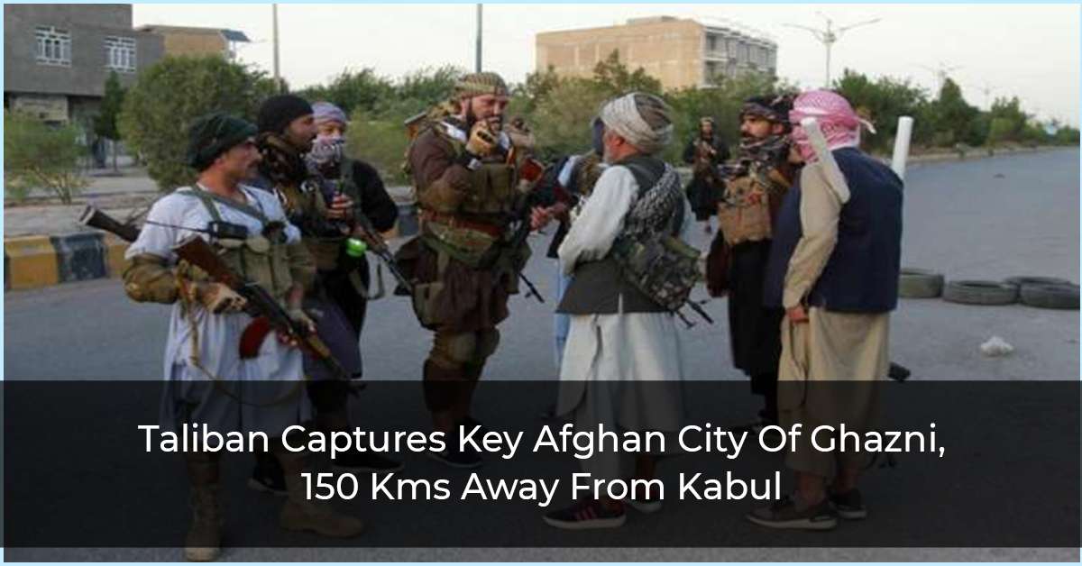 Taliban Captures Key Afghan City Of Ghazni, 150 Kms Away From Kabul