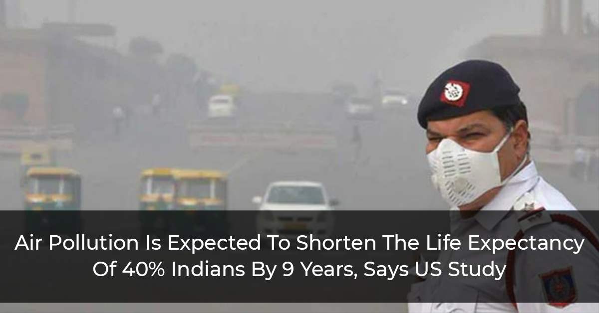 Air-Pollution-Is-Expected-To-Shorten-The-Life-Expectancy-Of-40%-Indians-By-9-Years,-Says-US-Study