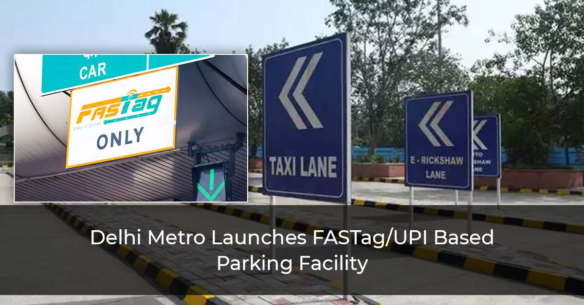 Delhi-Metro-Launches-FASTag_UPI-Based-Parking-Facility