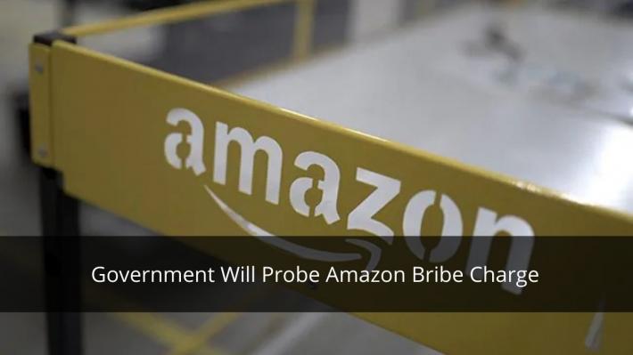 Government Will Probe Amazon bribe Charge