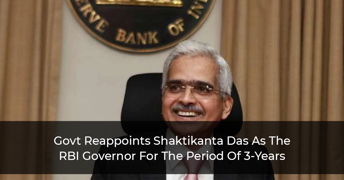 Govt Reappoints Shaktikanta Das As The RBI Governor For The Period Of 3-Years