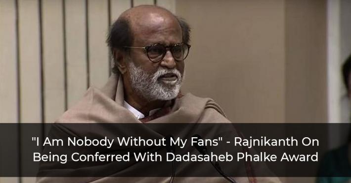 “I Am Nobody Without My Fans”- Rajnikanth On Being Conferred With Dadasaheb Phalke Award