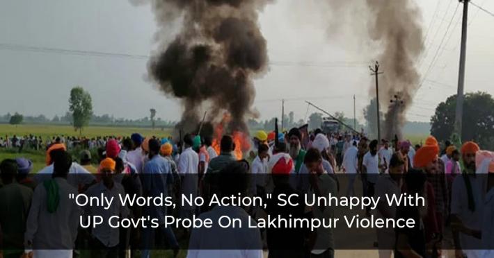 Not Satisfied With Action Taken By UP Government, Says Supreme On Lakhimpur Kheri Violence