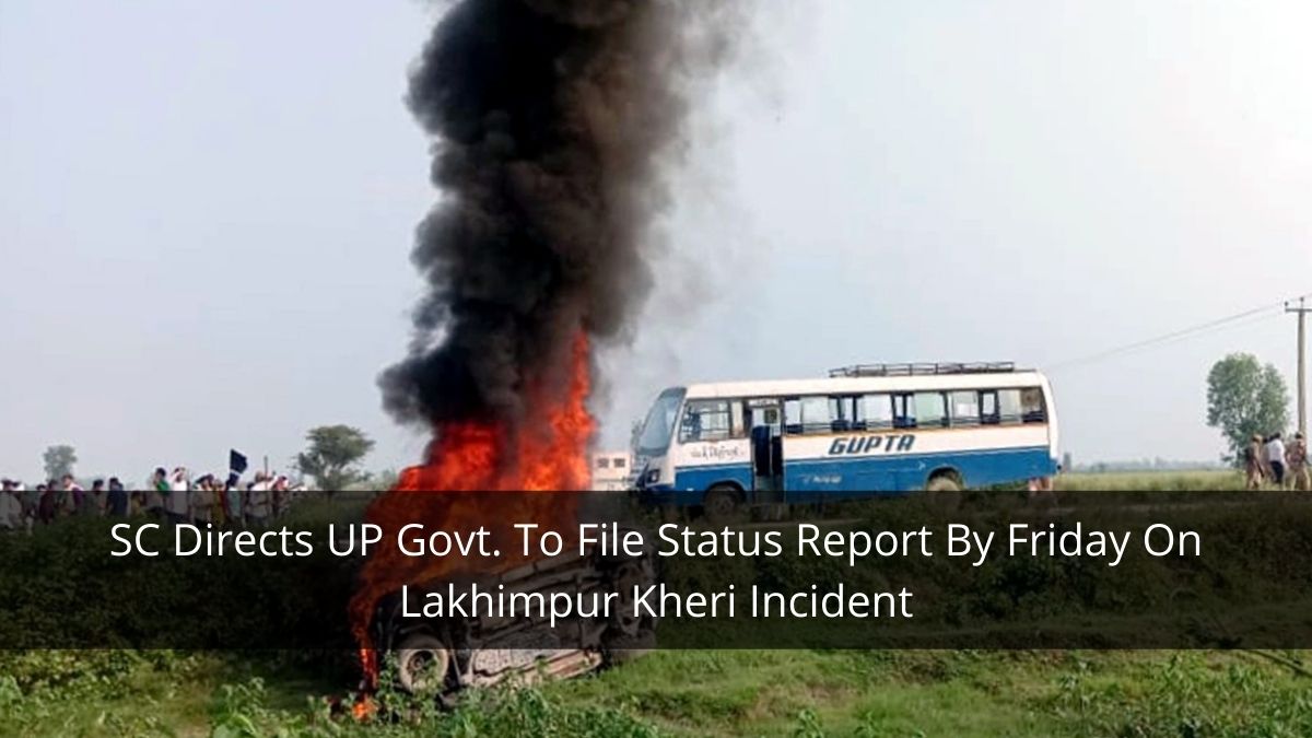 SC Directs UP Govt. To File Status Report By Friday On Lakhimpur Kheri Incident