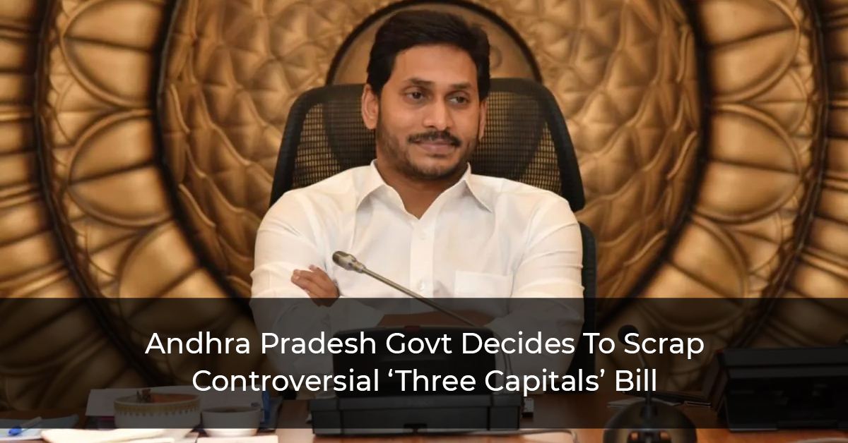 Andhra Pradesh Govt Decides To Scrap Controversial ‘Three Capitals’ Bill