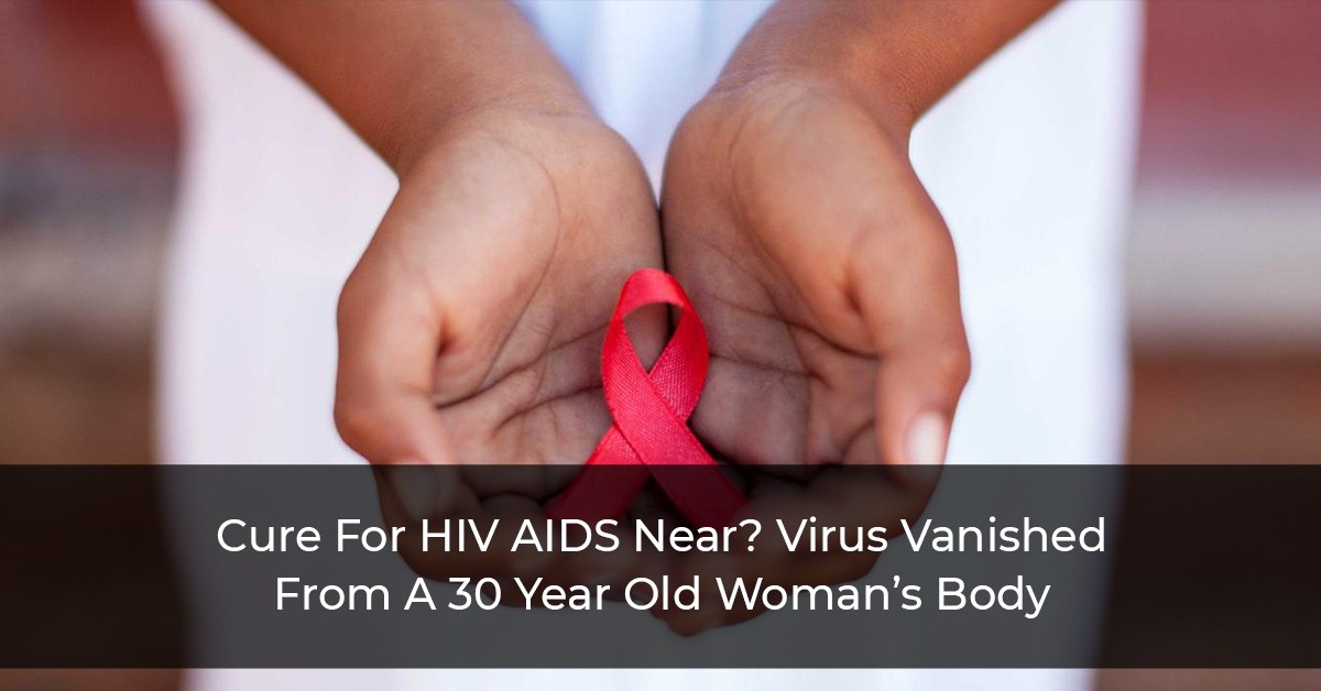 Cure For HIV AIDS Near? Virus Vanished From A 30 Year Old Womanâ€™s Body