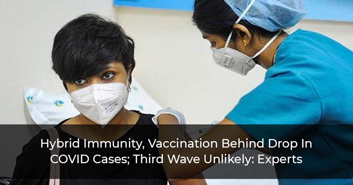 Hybrid-Immunity,-Vaccination-Behind-Drop-In-COVID-Cases_Third-Wave-Unlikely_Experts