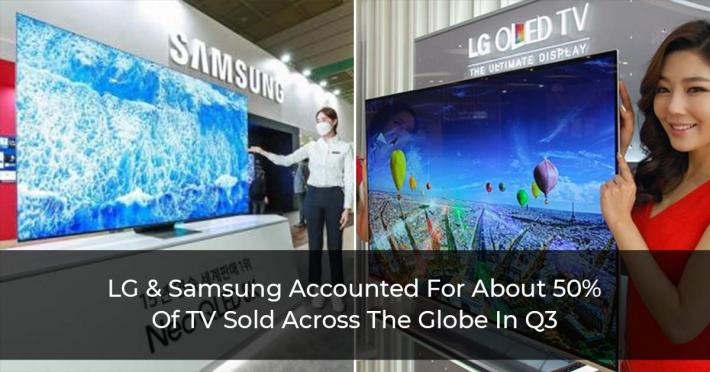 LG & Samsung Accounted For About 50% Of TV Sold Across The Globe In Q3