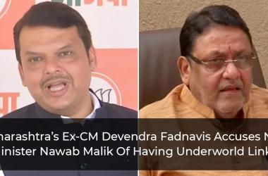 Maharashtra’s Ex-CM Devendra Fadnavis Accuses NCP Minister Nawab Malik of Having Underworld Links.