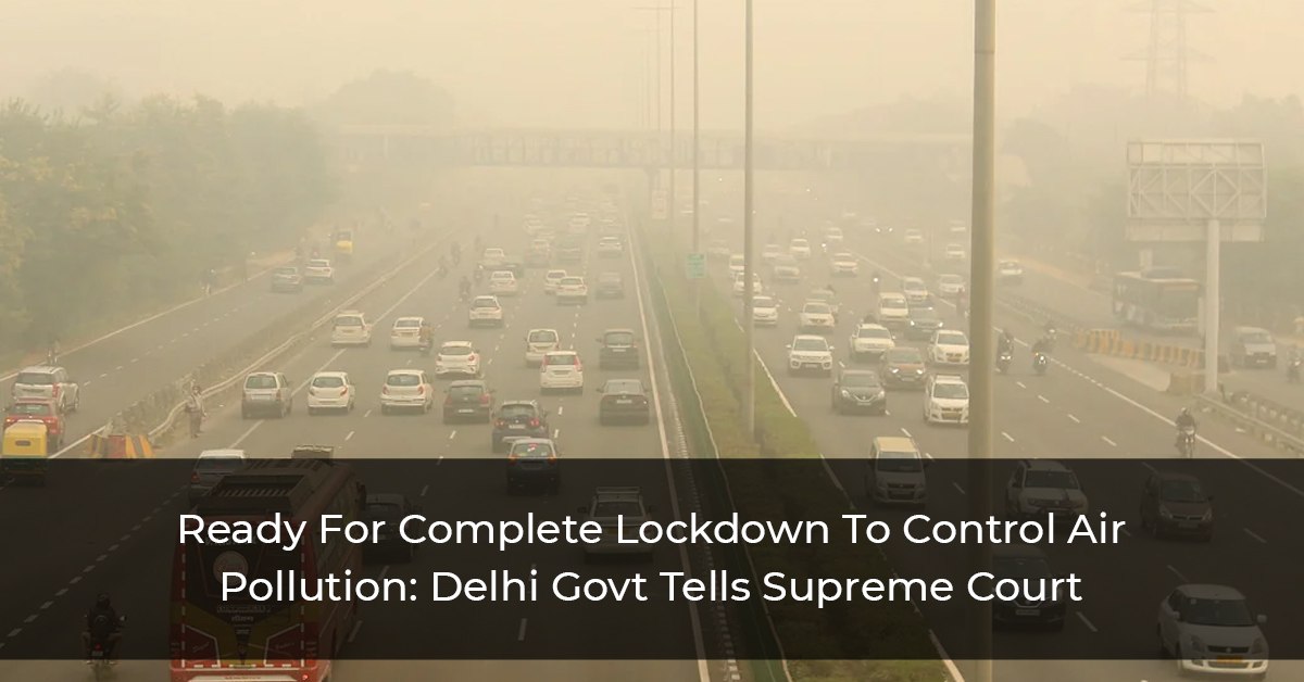 Ready-For-Complete-Lockdown-To-Control-Air-Pollution_Delhi-Govt-Tells-Supreme-Court