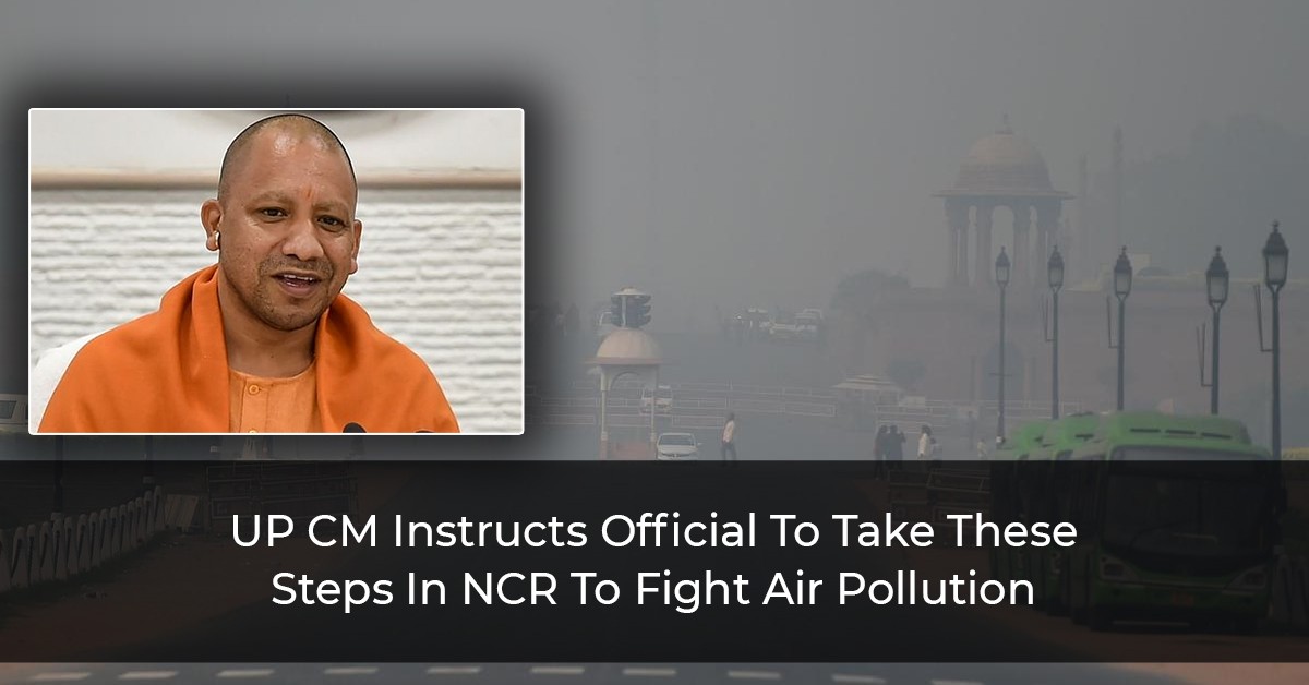 UP CM Instructs Official To Take These Steps In NCR To Fight Air Pollution