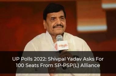 UP-Polls-2022_Shivpal-Yadav-Asks-For-100-Seats-From-SP-PSP(L)-Alliance