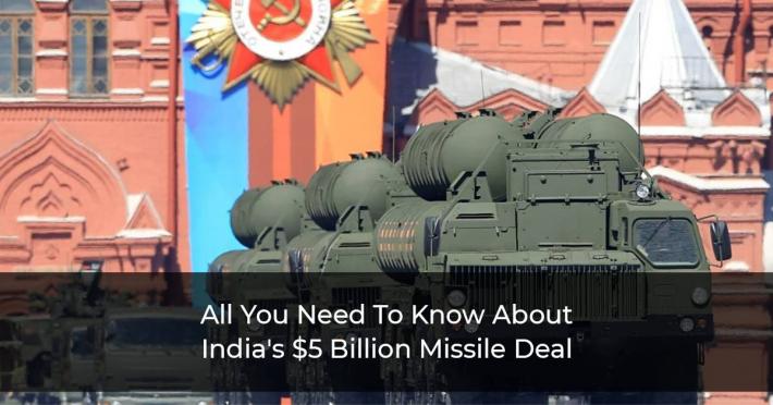 All You Need To Know About India's $5 Billion Missile Deal