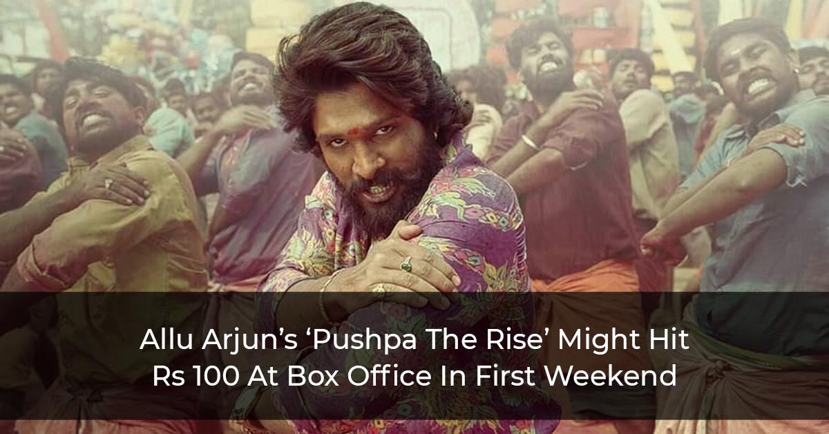 Allu Arjun’s ‘Pushpa The Rise’ Might Hit Rs 100 At Box Office In First Weekend