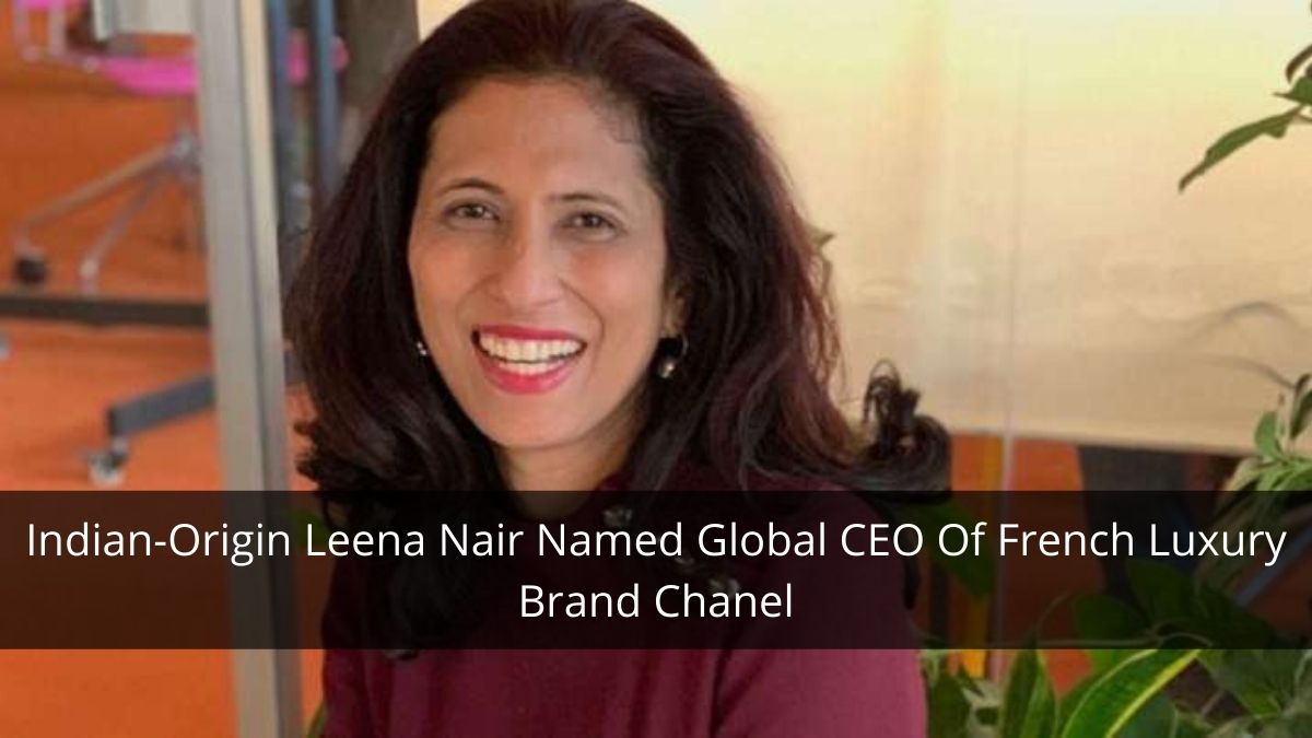 Indian-Origin Leena Nair Named Global CEO Of French Luxury Brand Chanel