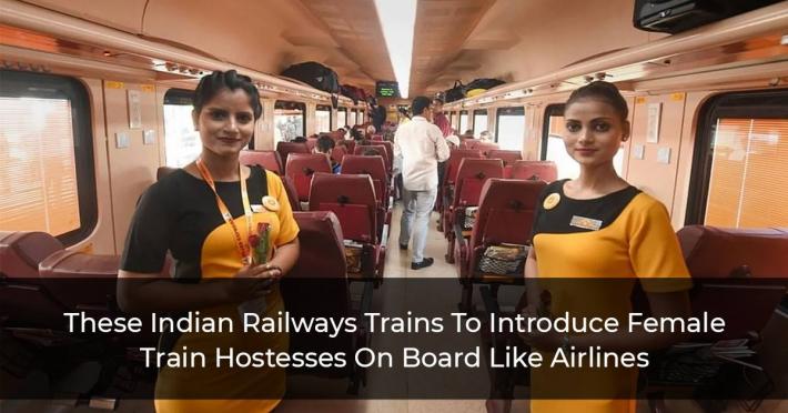 These Indian Railways Trains To Introduce Female Train Hostesses On Board Like Airlines