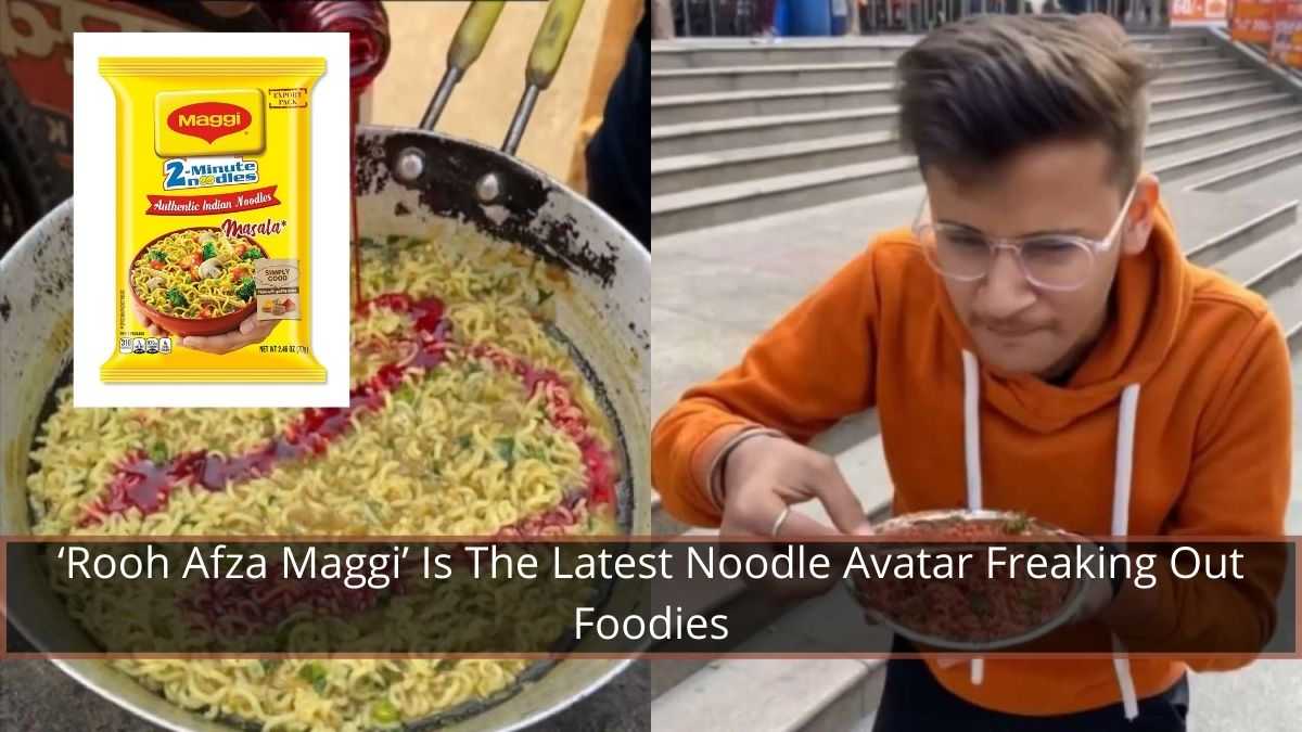 ‘Rooh Afza Maggi’ Is The Latest Noodle Avatar Freaking Out Foodies