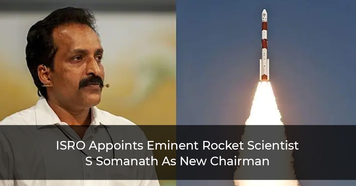 ISRO Appoints Eminent Rocket Scientist S Somanath As New Chairman