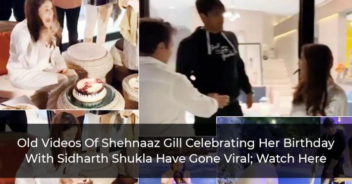Old Videos Of Shehnaaz Gill Celebrating Her Birthday With Sidharth Shukla Have Gone Viral; Watch Here