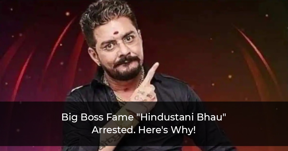 Big Boss Fame Hindustani Bhau Arrested. Here's Why