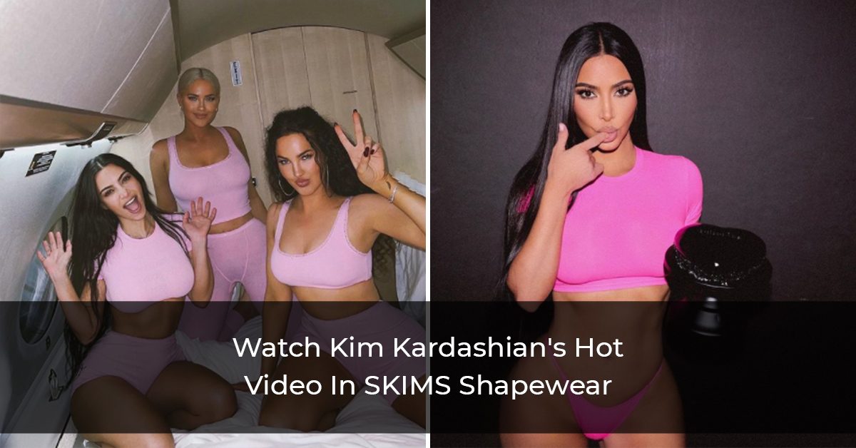 Watch Kim Kardashian's Hot Video In SKIMS Shapewear